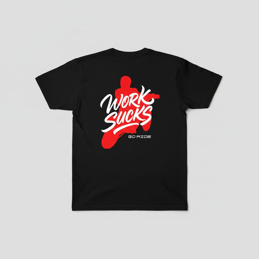 Work Sucks! Go Ride Tee BLK